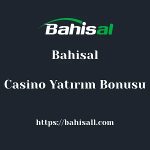 Bahisal Casino Yatırım Bonusu