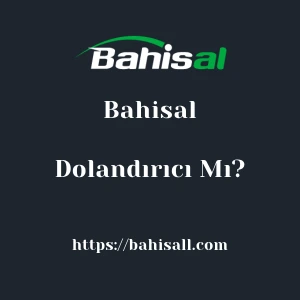 Bahisal Dolandırıcı Mı?