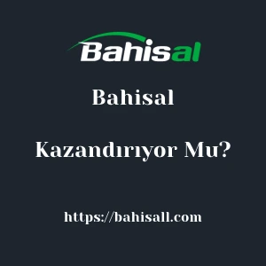 Bahisal Kazandırıyor Mu?