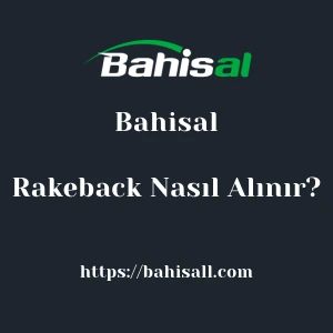 Bahisal Rakeback Nasıl Alınır?
