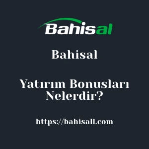 Bahisal Yatırım Bonusları Nelerdir?
