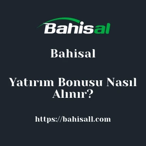 Bahisal Yatırım Bonusu Nasıl Alınır?